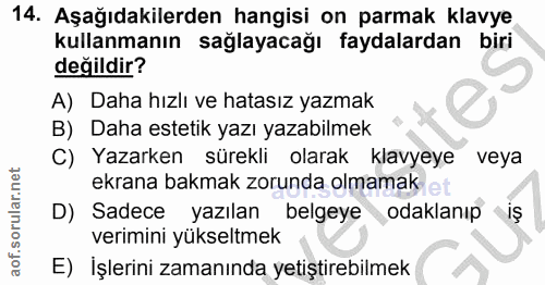 14. soru: Aşağıdakilerden hangisi on parmak klavye kullanmanın sağlayacağı faydalardan biri değildir? A) Daha hızlı ve hatasız…