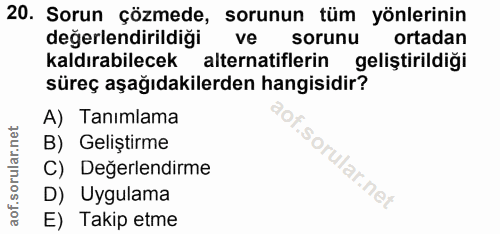 20. soru: Sorun çözmede, sorunun tüm yönlerinin değerlendirildiği ve sorunu ortadan kaldırabilecek alternatiflerin geliştirildi…