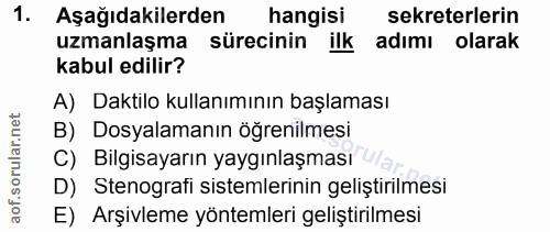 1. soru: Aşağıdakilerden hangisi sekreterlerin uzmanlaşma sürecinin ilk adımı olarak kabul edilir? A) Daktilo kullanımının baş…
