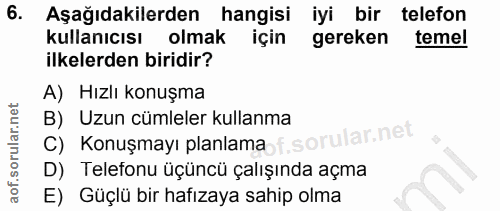 6. soru: Aşağıdakilerden hangisi iyi bir telefon kullanıcısı olmak için gereken temel ilkelerden biridir? A) Hızlı konuşma B)…