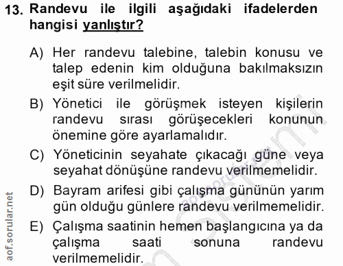 13. soru: Randevu ile ilgili aşağıdaki ifadelerden hangisi yanlıştır? A) Her randevu talebine, talebin konusu ve talep edenin k…
