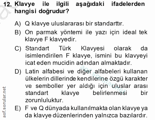 12. soru: Klavye ile ilgili aşağıdaki ifadelerden hangisi doğrudur? A) Q klavye uluslararası bir standarttır. B) On parmak yönt…
