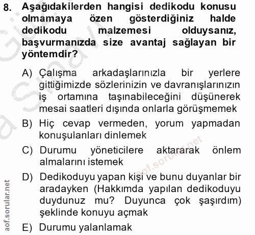 8. soru: Aşağıdakilerden hangisi dedikodu konusu olmamaya özen gösterdiginiz halde dedikodu malzemesi olduysanız, başvurmanızd…