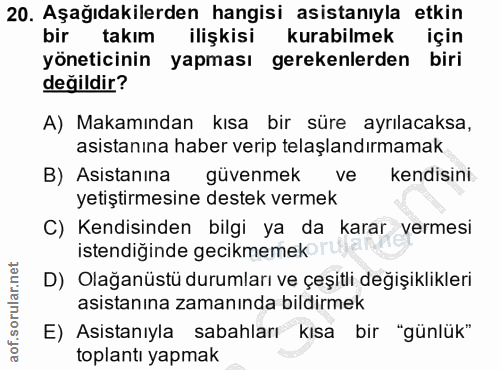 20. soru: Aşağıdakilerden hangisi asistanıyla etkin bir takım ilişkisi kurabilmek için yöneticinin yapması gerekenlerden biri d…
