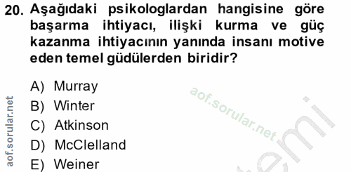 20. soru: Aşağıdaki psikologlardan hangisine göre başarma ihtiyacı, ilişki kurma ve güç kazanma ihtiyacının yanında insanı moti…