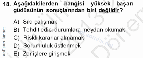 18. soru: Aşağıdakilerden hangisi yüksek başarı güdüsünün sonuçlarından biri değildir? A) Sıkı çalışmak B) Tehdit edici durumla…