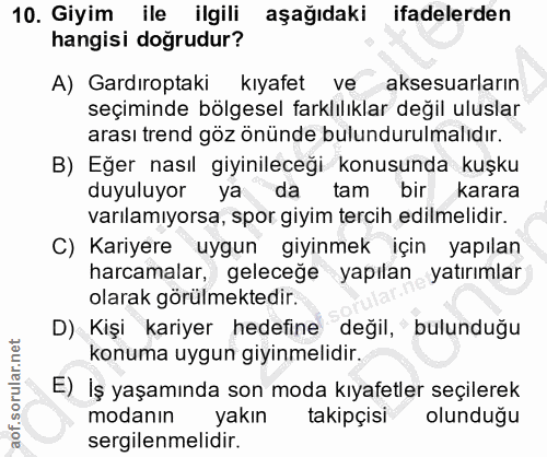 10. soru: Giyim ile ilgili aşağıdaki ifadelerden hangisi doğrudur? A) Gardıroptaki kıyafet ve aksesuarların seçiminde bölgesel…