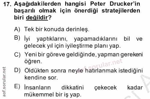 17. soru: Aşağıdakilerden hangisi Peter Drucker'in başarılı olmak için önerdiği stratejilerden biri değildir? A) Tek bir konuda…