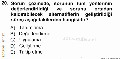 20. soru: Sorun çözmede, sorunun tüm yönlerinin değerlendirildiği ve sorunu ortadan kaldırabilecek alternatiflerin geliştirildi…
