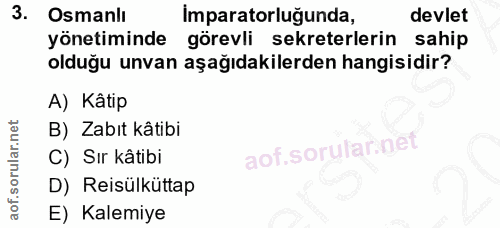 3. soru: Osmanlı Imparatorluğunda, devlet yönetiminde görevli sekreterlerin sahip olduğu unvan aşağıdakilerden hangisidir? A)…