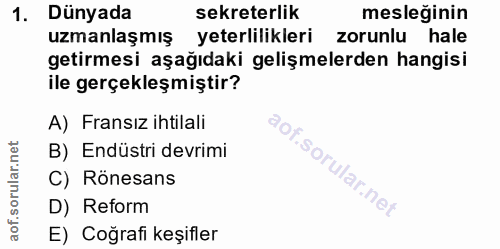 1. soru: Dünyada sekreterlik mesleğinin uzmanlaşmış yeterlilikleri zorunlu hale getirmesi aşağıdaki gelişmelerden hangisi ile…