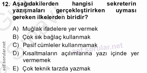 12. soru: Aşağıdakilerden hangisi sekreterin yazışmaları gerçekleştirirken uyması gereken ilkelerden biridir? A) Muğlak ifadele…