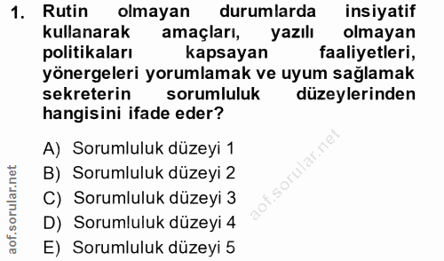 1. soru: Rutin olmayan durumlarda insiyatif kullanarak amaçları, yazılı olmayan politikaları kapsayan faaliyetleri, yönergeler…