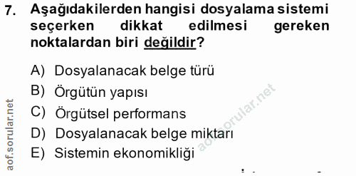 7. soru: Aşağıdakilerden hangisi dosyalama sistemi seçerken dikkat edilmesi gereken noktalardan biri değildir? A) Dosyalanacak…