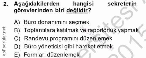 2. soru: Aşağıdakilerden hangisi sekreterin görevlerinden biri değildir? A) Büro donanımını seçmek B) Toplantılara katılmak ve…