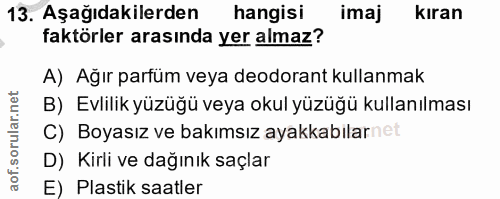 13. soru: Aşağıdakilerden hangisi imaj kıran faktörler arasında yer almaz? A) Ağır parfüm veya deodorant kullanmak B) Evlilik y…