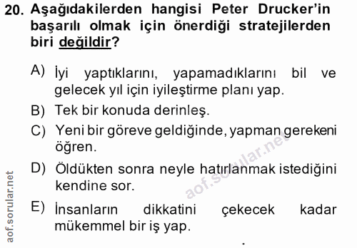 20. soru: Aşağıdakilerden hangisi Peter Drucker'in başarılı olmak için önerdiği stratejilerden biri değildir? A) İyi yaptıkları…