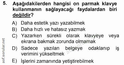 5. soru: Aşağıdakilerden hangisi on parmak klavye kullanmanın sağlayacağı faydalardan biri değildir? A) Daha estetik yazı yaza…