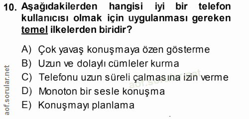 10. soru: Aşağıdakilerden hangisi iyi bir telefon kullanıcısı olmak için uygulanması gereken temel ilkelerden biridir? A) Çok y…