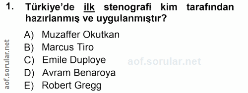 1. soru: Türkiye'de ilk stenografi kim tarafindan hazırlanmış ve uygulanmıştır? A) Muzaffer Okutkan B) Marcus Tiro C) Emile Du…