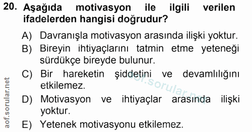 20. soru: Aşağıda motivasyon ile ilgili verilen ifadelerden hangisi doğrudur? A) Davranışla motivasyon arasında ilişki yoktur.…