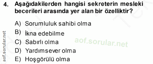 4. soru: Aşağıdakilerden hangisi sekreterin mesleki becerileri arasında yer alan bir özelliktir? A) Sorumluluk sahibi olma B)…