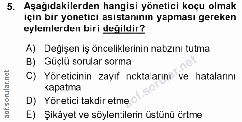 5. soru: Aşağıdakilerden hangisi yönetici koçu olmak için bir yönetici asistanının yapması gereken eylemlerden biri değildir?…