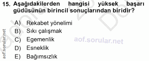 15. soru: Aşağıdakilerden hangisi yüksek başarı güdüsünün birincil sonuçlarından biridir? A) Rekabet yönelimi B) , Sıkı çalışma…