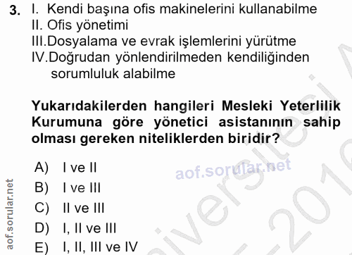 3. soru: I. Kendi başına ofis makinelerini kullanabilme II. Ofis yonetimi III. Dosyalama ve evrak işlemlerini yürütme IV.Doğru…