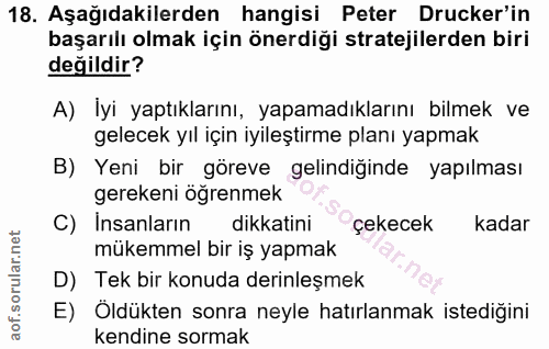18. soru: Aşağıdakilerden hangisi Peter Drucker'in başarılı olmak için önerdiği stratejilerden biri değildir? A) İyi yaptıkları…