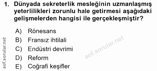 1. soru: Dünyada sekreterlik mesleğinin uzmanlaşmış yeterlilikleri zorunlu hale getirmesi aşağıdaki gelişmelerden hangisi ile…