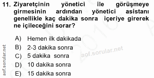 11. soru: Ziyaretçinin yönetici ile gorüşmeye girmesinin ardından yönetici asistanı genellikle kaç dakika sonra içeriye girerek…