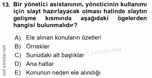 13. soru: Bir yönetici asistanının, yöneticinin kullanımı için slayt hazırlayacak olması halinde saytın gelişme kısmında aşağıd…