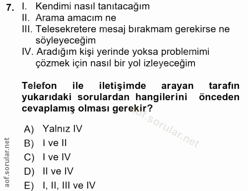 7. soru: I. Kendimi nasıl tanıtacağım II. Arama amacım ne III. Telesekretere mesaj bırakmam gerekirse ne söyleyeceğim IV. Arad…