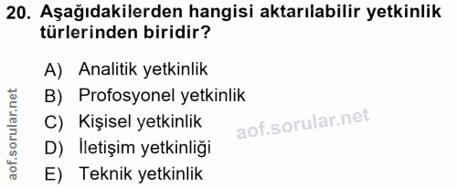 20. soru: Aşağıdakilerden hangisi aktarılabilir yetkinlik türlerinden biridir? A) Analitik yetkinlik B) Profosyonel yetkinlik C…