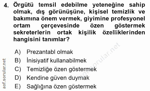 4. soru: Örgütü temsil edebilme yeteneğine sahip olmak, dış görünüşüne, kişisel temizlik ve bakımına önem vermek, giyimine pro…