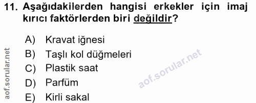 11. soru: Aşağıdakilerden hangisi erkekler için imaj kırıcı faktörlerden biri değildir? A) Kravat iğnesi B) Taşlı kol düğmeleri…