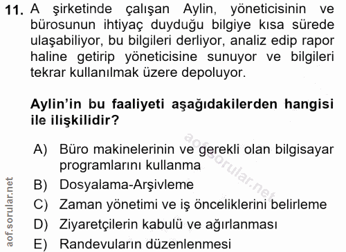 11. soru: A şirketinde çalışan Aylin, yöneticisinin ve bürosunun ihtiyaç duyduğu bilgiye kısa sürede ulaşabiliyor, bu bilgileri…