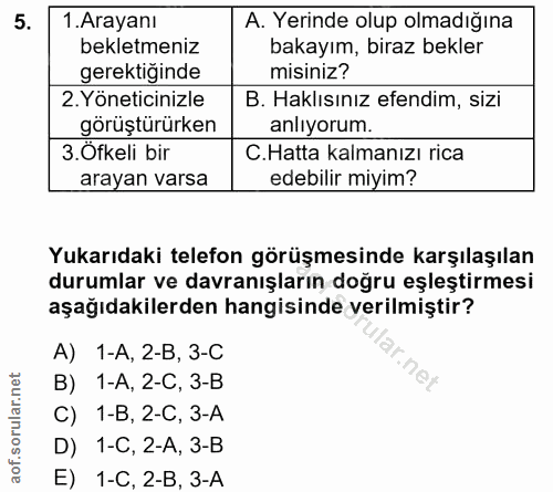 5. soru: 1. Arayanı A. Yerinde olup olmadığına bekletmeniz bakayım, biraz bekler gerektiğinde misiniz? 2. Yöneticinizle B. Hak…