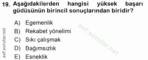 19. soru: Aşağıdakilerden hangisi yüksek başarı güdüsünün birincil sonuçlarından biridir? A) Egemenlik B) Rekabet yönelimi C) S…