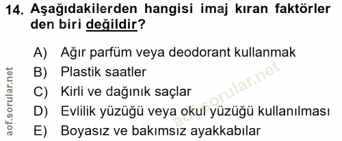 14. soru: Aşağıdakilerden hangisi imaj kıran faktörler den biri değildir? A) Ağır parfüm veya deodorant kullanmak B) Plastik sa…