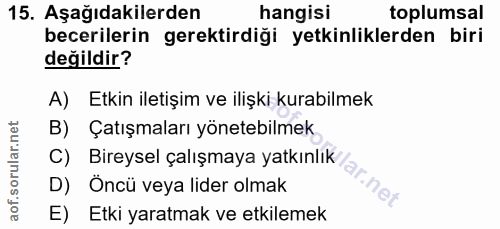 15. soru: Aşağıdakilerden hangisi toplumsal becerilerin gerektirdiği yetkinliklerden biri değildir? A) Etkin iletişim ve ilişki…