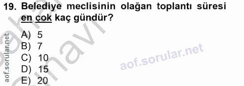 19. soru: Belediye meclisinin olağan toplantı süresi en çok kaç gündür? A) 5 B) 7 C) 10 D) 15 E) 20