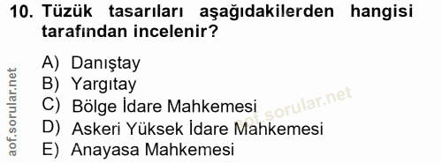 10. soru: Tüzük tasarıları aşağıdakilerden hangisi tarafından incelenir? A) Danıştay B) Yargıtay orular.net C) Bölge Idare Mahk…