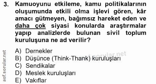 3. soru: Kamuoyunu etkileme, kamu politikalarının oluşumunda etkili olma işlevi gören, kâr amacı gütmeyen, bağımsız hareket ed…
