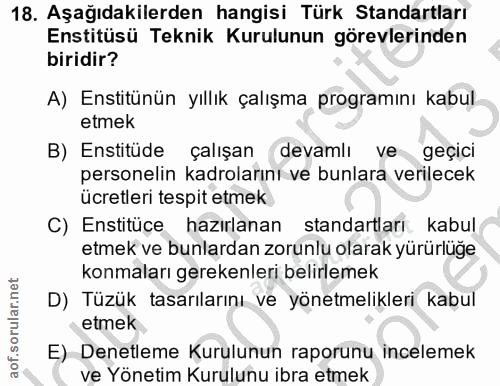 18. soru: Aşağıdakilerden hangisi Türk Standartları Enstitüsü Teknik Kurulunun görevlerinden biridir? A) Enstitünün yıllık çalı…