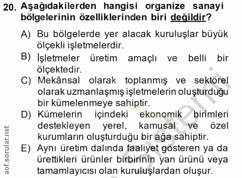 20. soru: Aşağıdakilerden hangisi organize sanayi bölgelerinin özelliklerinden biri değildir? A) Bu bölgelerde yer alacak kurul…