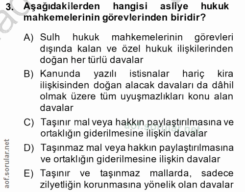 3. soru: Aşağıdakilerden hangisi asliye hukuk mahkemelerinin görevlerinden biridir? A) Sulh hukuk mahkemelerinin görevleri dış…