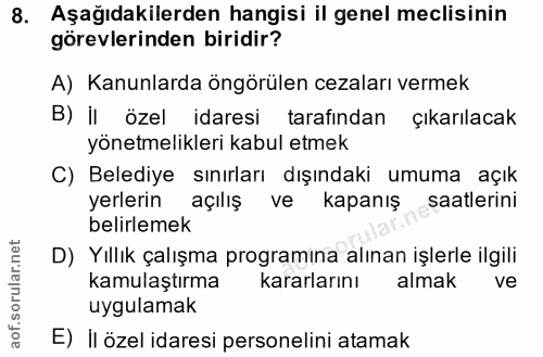 8. soru: Aşağıdakilerden hangisi il genel meclisinin görevlerinden biridir? A) Kanunlarda öngörülen cezaları vermek B) il özel…