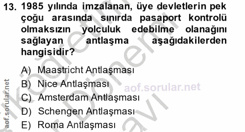 13. soru: 1985 yılında imzalanan, üye devletlerin pek çoğu arasında sınırda pasaport kontrolü olmaksızın yolculuk edebilme olan…